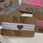 Armband / Haargummi "Du bist...."