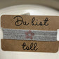 Armband / Haargummi "Du bist...."