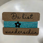 Armband / Haargummi "Du bist...."